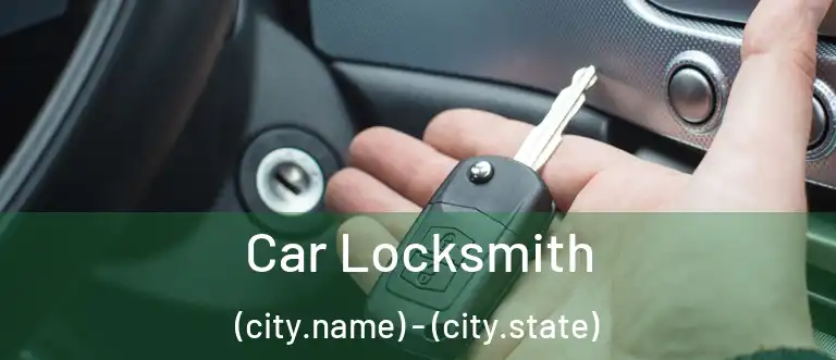 Car Locksmith (city.name) - (city.state)